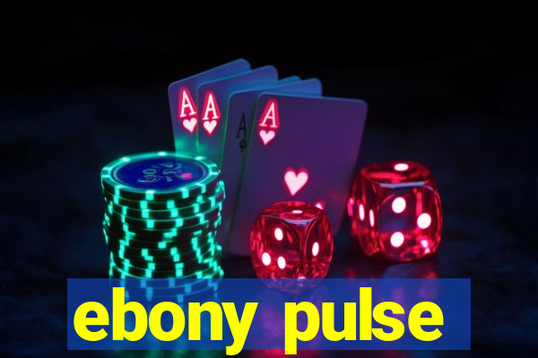 ebony pulse